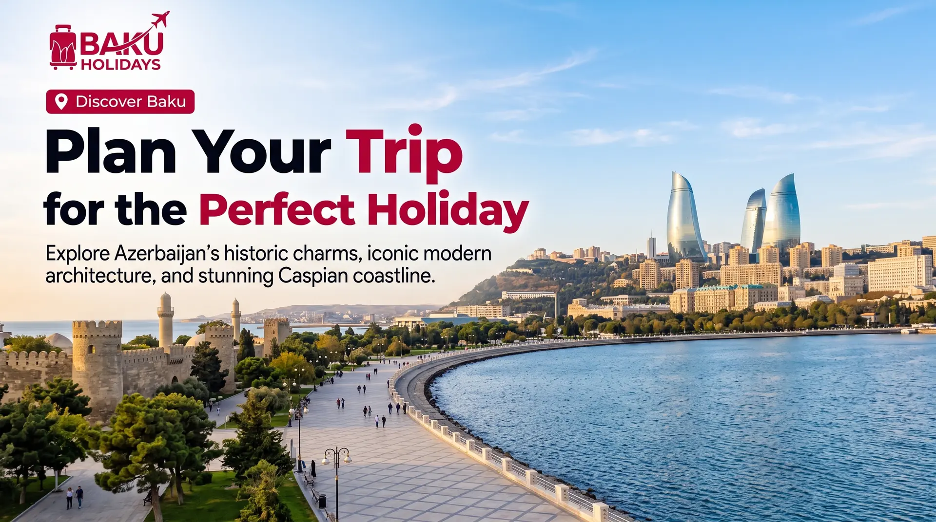 Plan your Azerbaijan holiday with Baku Holidays: the Old City, Flame Towers and Caspian waterfront
